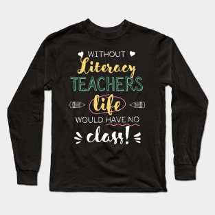 Without Literacy Teachers Gift Idea - Funny Quote - No Class Long Sleeve T-Shirt